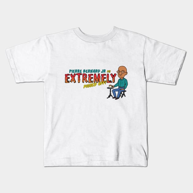 Pierre Bernard Jr Is Extremely Pissed Off! Kids T-Shirt by pbdotman